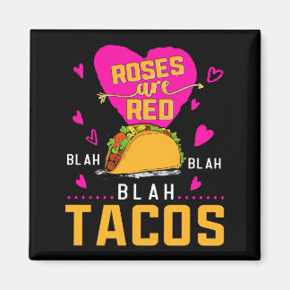 Imã Roses Are Red Blah Blah Blah Tacos Foodie Valentin