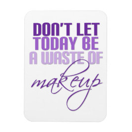 Ímã Roxo Não deixe que hoje seja um desperdício de maq