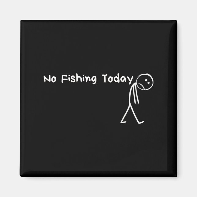 Imã Sad Stick Figure Fishing Lover No Fishing Today Fa (Frente)