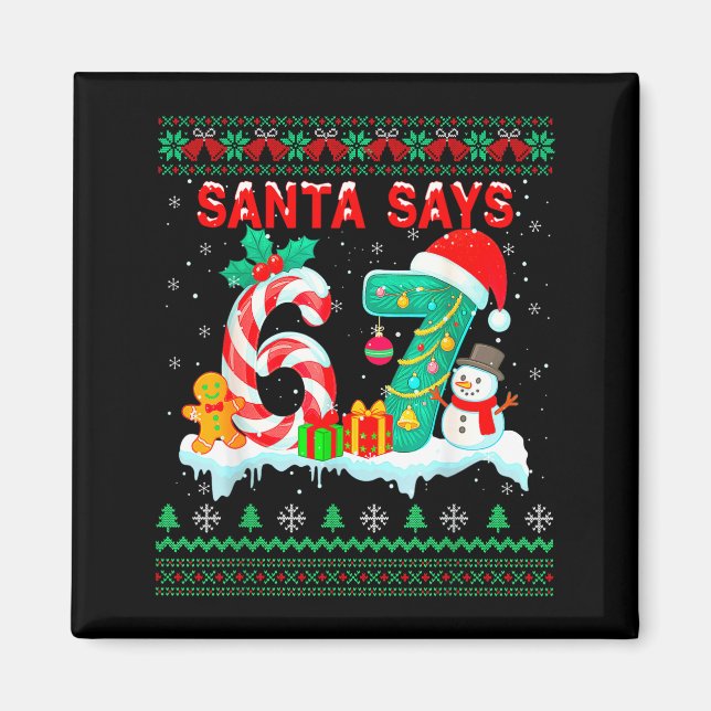 Imã Santa Says 67 Christmas Ugly Sweater 6 7 Six Seven (Frente)