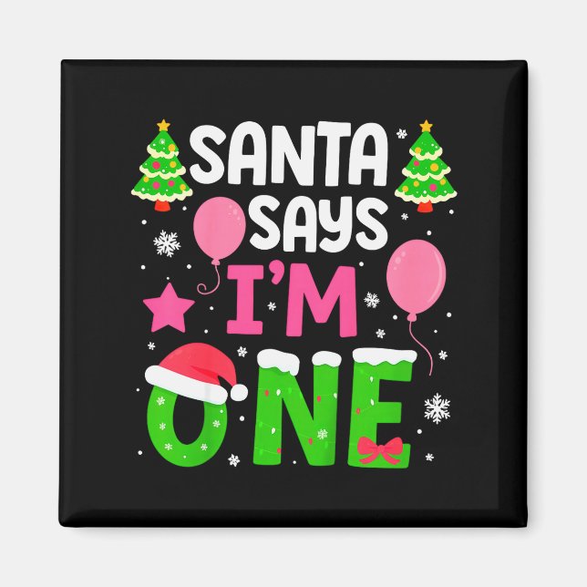 Imã Santa Says I’m One Years 1st Birthday Toddler Girl (Frente)