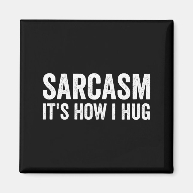 Imã Sarcasm Its How I Hug Funny Sarcastic  (Frente)