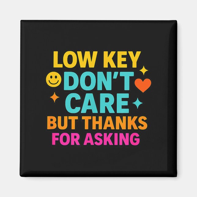 Imã Sarcastic Quote, Low Key Dont Care But Thanks For  (Frente)