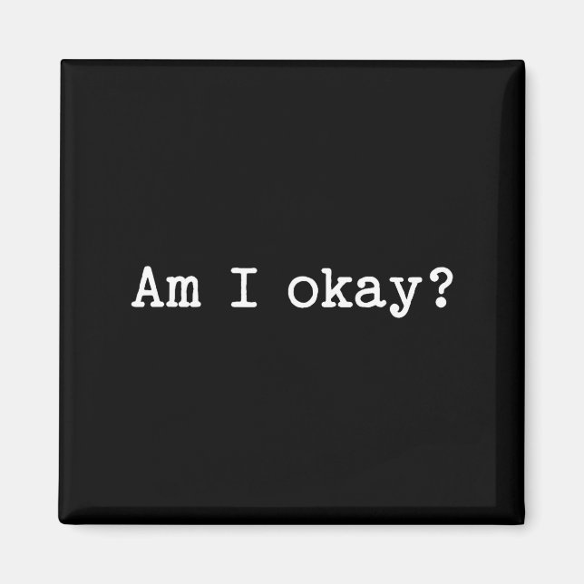 Imã Sarcastic Quote Saying Am I Okay Work Office Meme  (Frente)