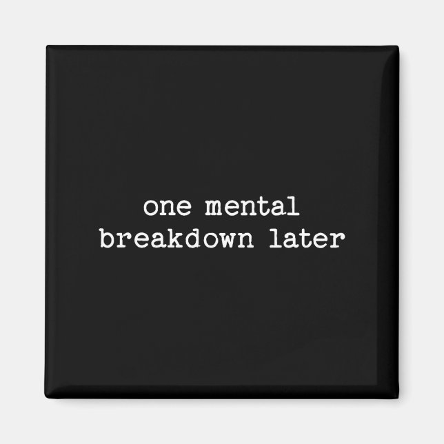 Imã Sarcastic Quote Saying Gift One Mental Breakdown L (Frente)