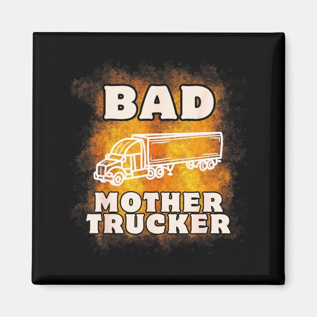Imã Sarcastic Trucking Humor Quote For Bad Mother Truc (Frente)
