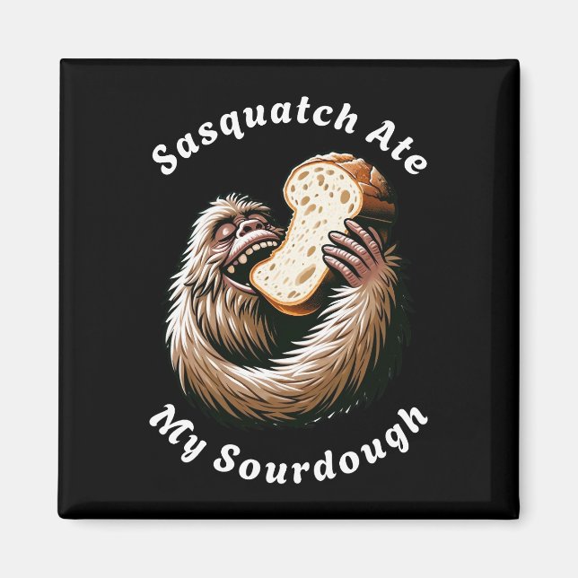 Imã Sasquatch Comeu Meu Pão de Fermento Natural (Frente)