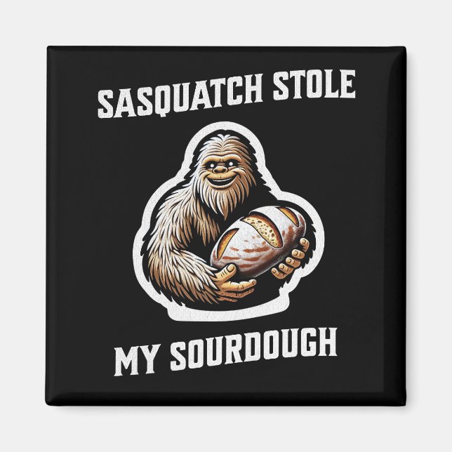 Imã Sasquatch Roubou Minha Sourdough (Frente)