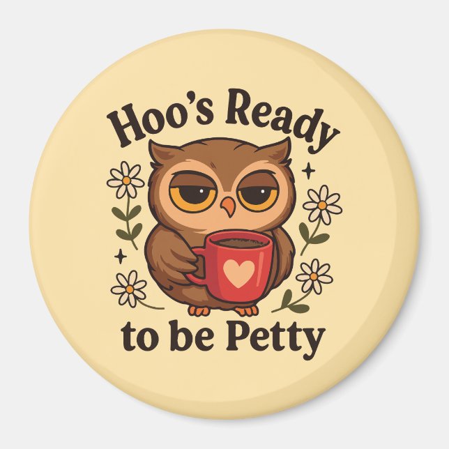 Imã Sassy Owl Coffee Hoo’s Ready to Be Petty (Frente)