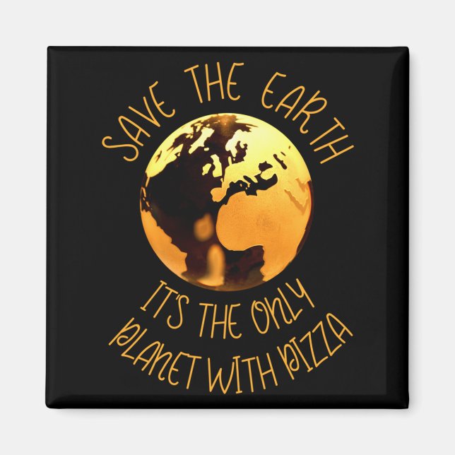 Imã Save The Earth Only Planet With Pizza Funny Earth  (Frente)