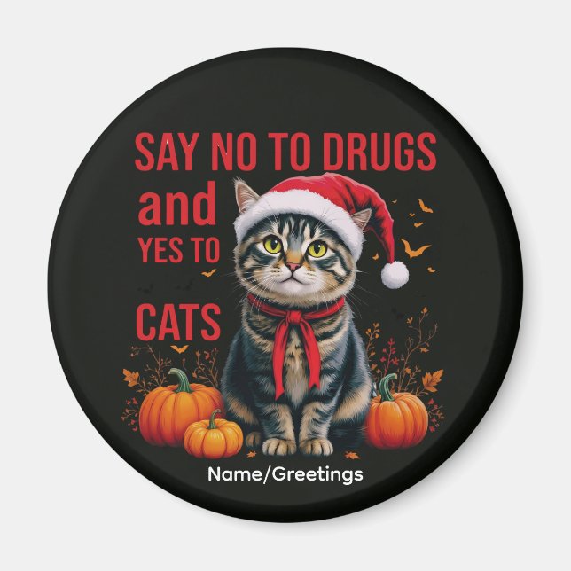 Imã Say No To Drugs Yes To Cats Funny Halloween Tabby (Frente)