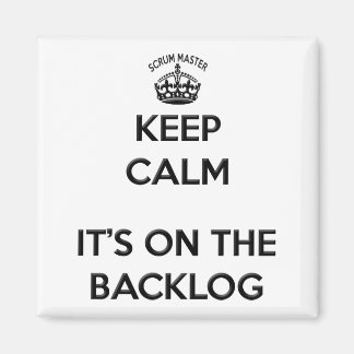 Imã Scrum Master Keep Calm its on the Backlog
