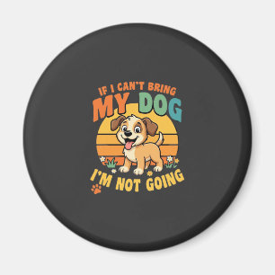 Imã Se Eu Não Posso Levar Meu Cachorro Engraçado
