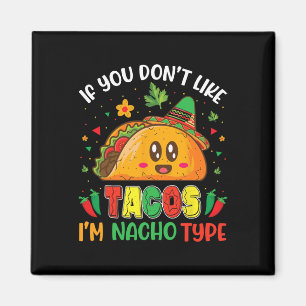 Imã Se não gosta de tacos, sou Nacho Tipo Cinco de Mãe