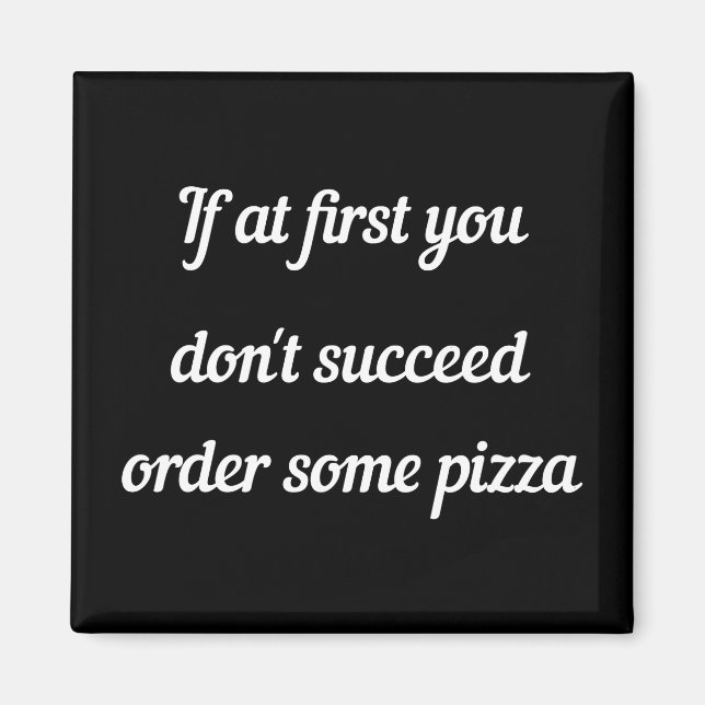 Imã Se no começo você não conseguir, peça pizza. (Frente)
