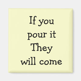 Imã Se o derramar, eles virão.