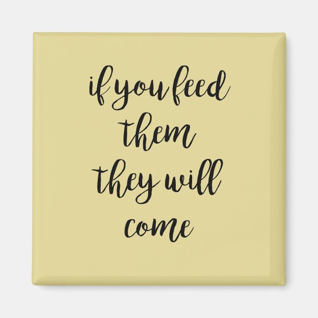 Imã Se Você Alimentá-Los Eles Irão Vir O Ímã Amarelo (Frente)