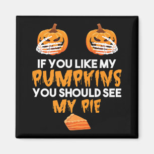 Imã Se Você Gosta De Meus Pumpkins Você Deveria Ver Me
