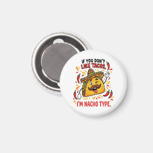 Imã Se Você Não Gosta de Tacos Eu Sou Nacho Tipo