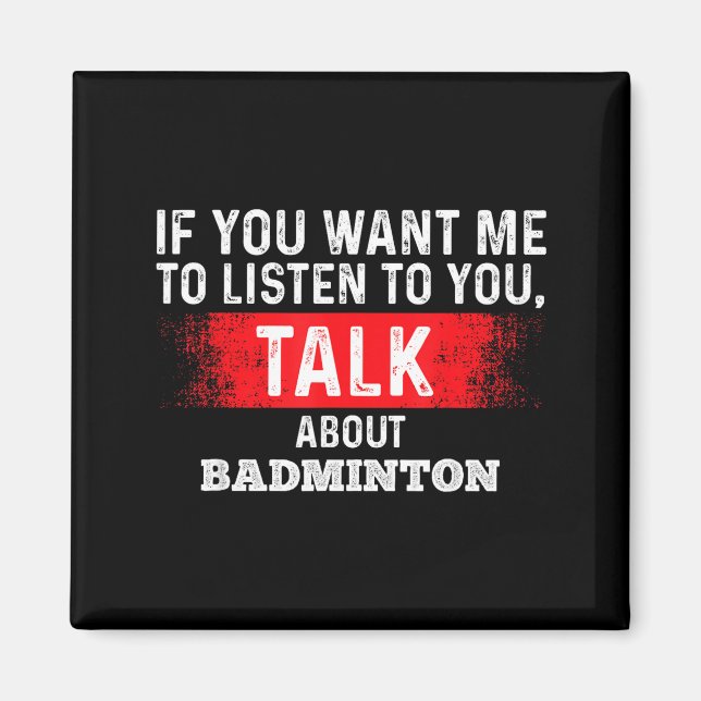 Imã Se Você Quer Que Eu Ouça Fale Sobre Badminton (Frente)