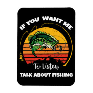 Ímã Se Você Quer Que Eu Ouça, Fale Sobre Pesca