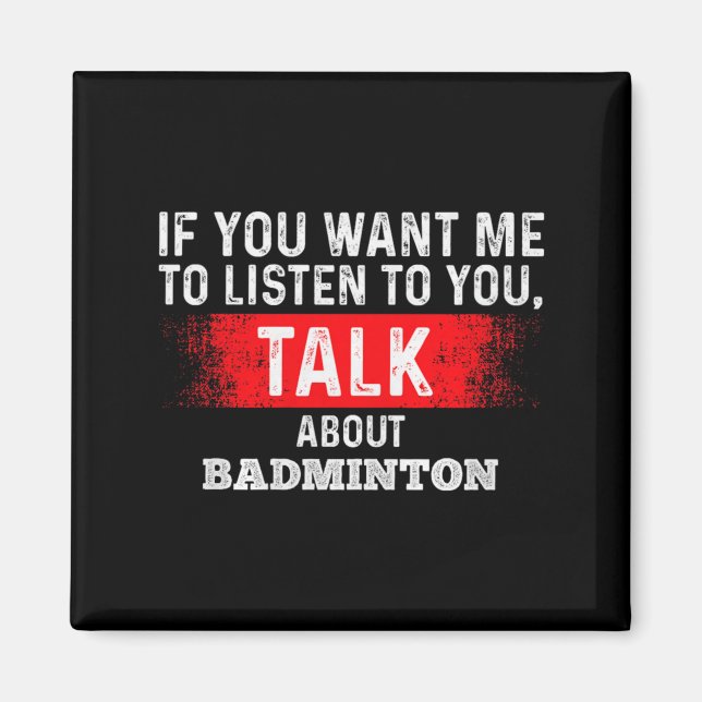 Imã Se Você Quer Que Eu Ouça Fale Sobre Pré Badminton (Frente)