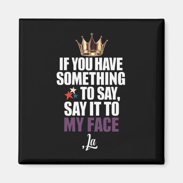 Imã Se Você Tem Algo A Dizer Na Minha Cara (Frente)