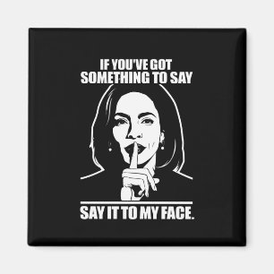 Imã Se você tem algo para dizer na minha cara