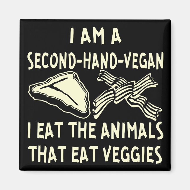 Imã Segunda Mão Vegan Eu Comi Os Animais Que Comem Veg (Frente)