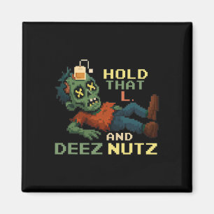 Imã Segure Esse L E Deez Nutz Zumbi Gamer Pixel Npc T