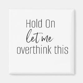 Imã SEGURE-ME, DEIXE-ME PENSAR ESTE ímã