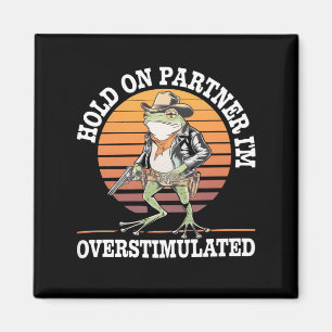 Imã Segure Parceiro Estou Superestimulado Cowboy Frog 