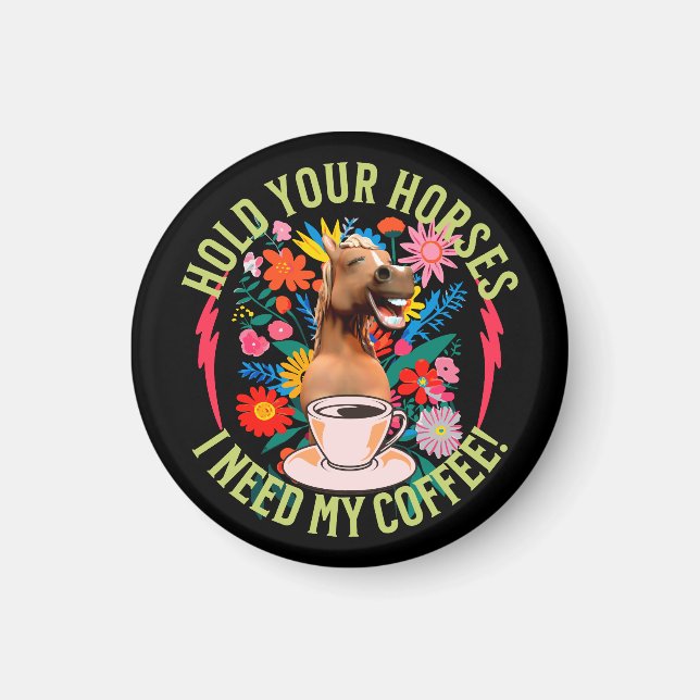 Imã Segure seus cavalos - Eu preciso do meu café! Engr (Frente)