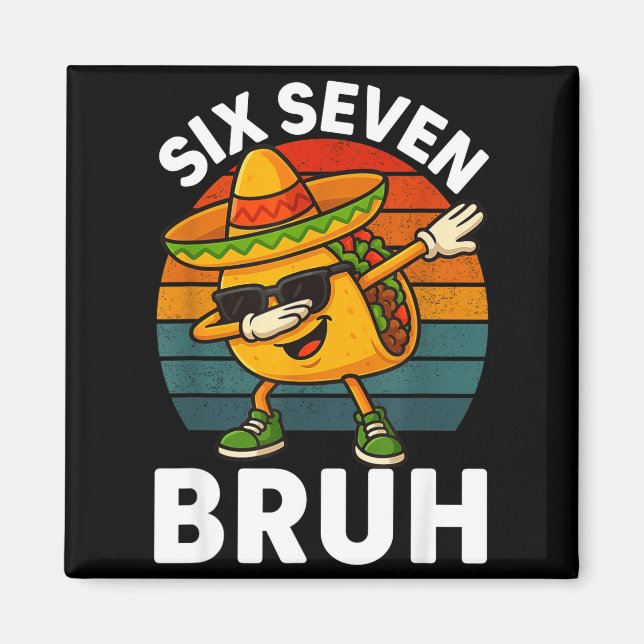 Imã Seis Sete 6 7 Meme Dabbing Taco Cinco De Mayo Comi (Frente)