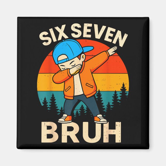 Imã Seis Sete Bruh 6 7 Número 67 Meme Dab Dabbing Meni (Frente)