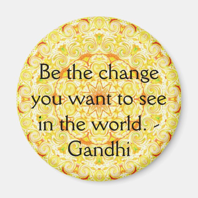 Imã Seja a mudança que você quer ver no mundo. Gandi (Frente)