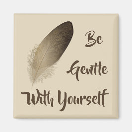 Imã "Seja gentil consigo mesma"