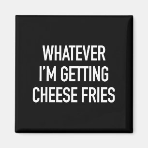Imã Seja o que for Estou recebendo Batatas Fritas com