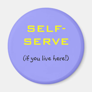 Imã SELF-SERVE, (se você vive aqui!)