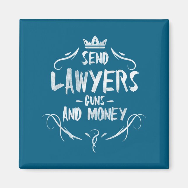 Imã Send Lawyers Guns And Money - Attorney Funny Quote (Frente)