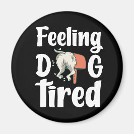 Imã Sentindo-me super cansado cachorro engraçado 