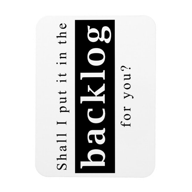 Ímã Shall I put it in the backlog for you (Vertical)