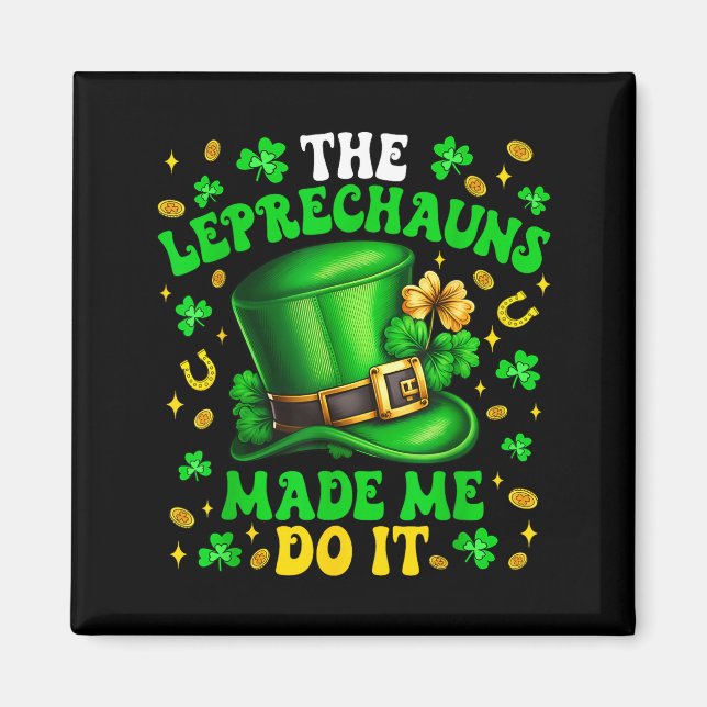 Imã Shamrock Leprechauns Made Me Do It St Patrick's Da (Frente)