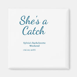 Imã She's a catch bachelorette weekend name blue date