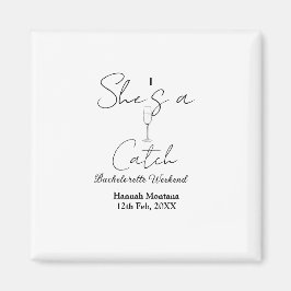 Imã She's a catch champagne bottle bachelorette weeken