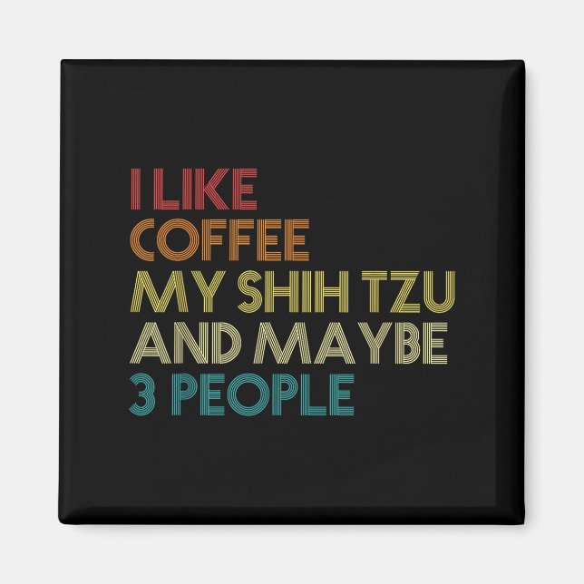 Imã Shih Tzu Dog Owner Coffee Lovers Funny Quote Vinta (Frente)