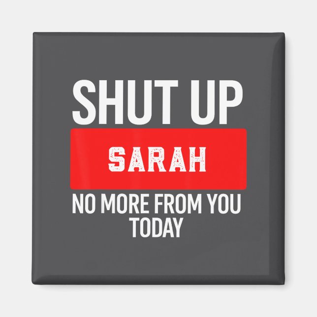 Imã Shut Up Sarah No More From You Today Sarah  (Frente)