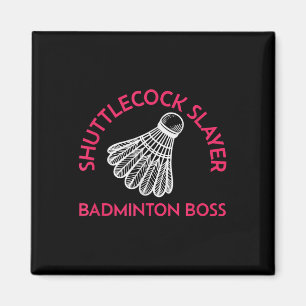 Imã Shuttle Slayer - Badminton Boss - Engraçado Badmin