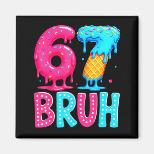 Imã Six Seven Bruh 67 Sorvete Gotejamento Para Homens