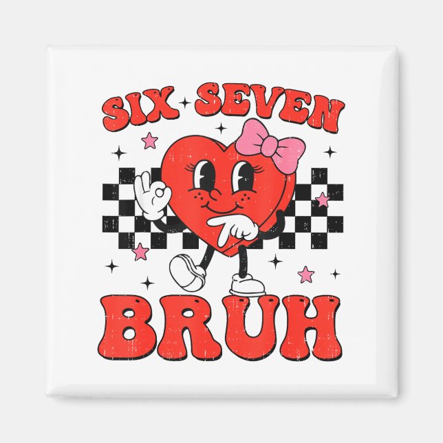 Imã Six Seven Bruh 6 7 Meme Funny Valentines Day Girls (Frente)